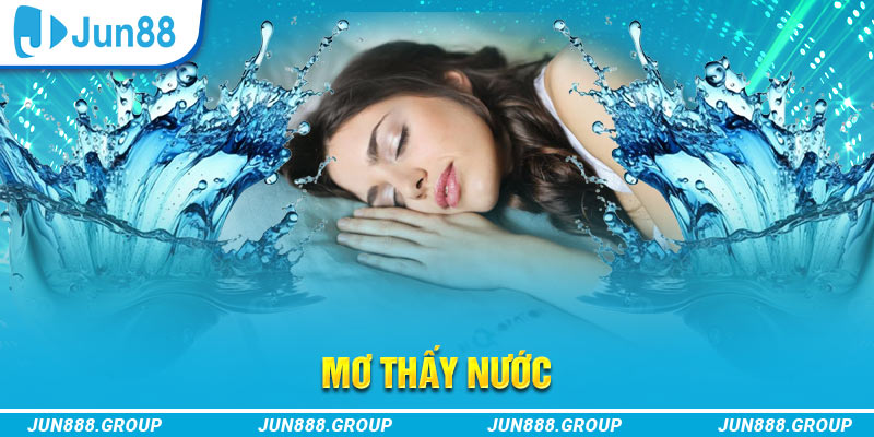 Mơ thấy nước thường mang ý nghĩa tích cực và sự may mắn